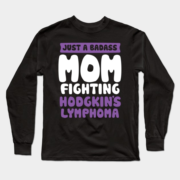 Badass Mom Fighting Hodgkins Lymphoma Quote Funny Gift Long Sleeve T-Shirt by jomadado